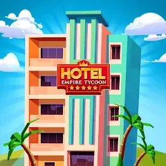 Скачать взлом Hotel Empire Tycoon－Idle Game  [МОД Menu] - полная версия apk на Андроид